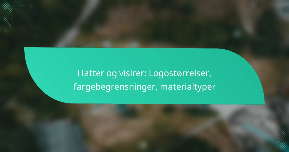 Hatter og visirer: Logostørrelser, fargebegrensninger, materialtyper