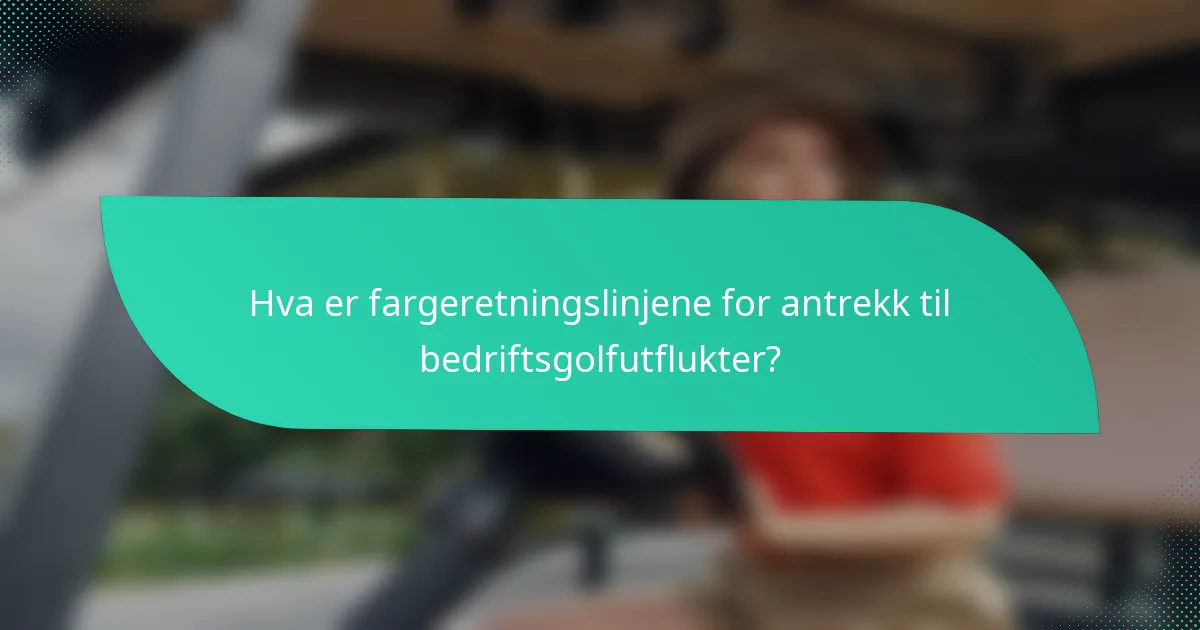 Hva er fargeretningslinjene for antrekk til bedriftsgolfutflukter?