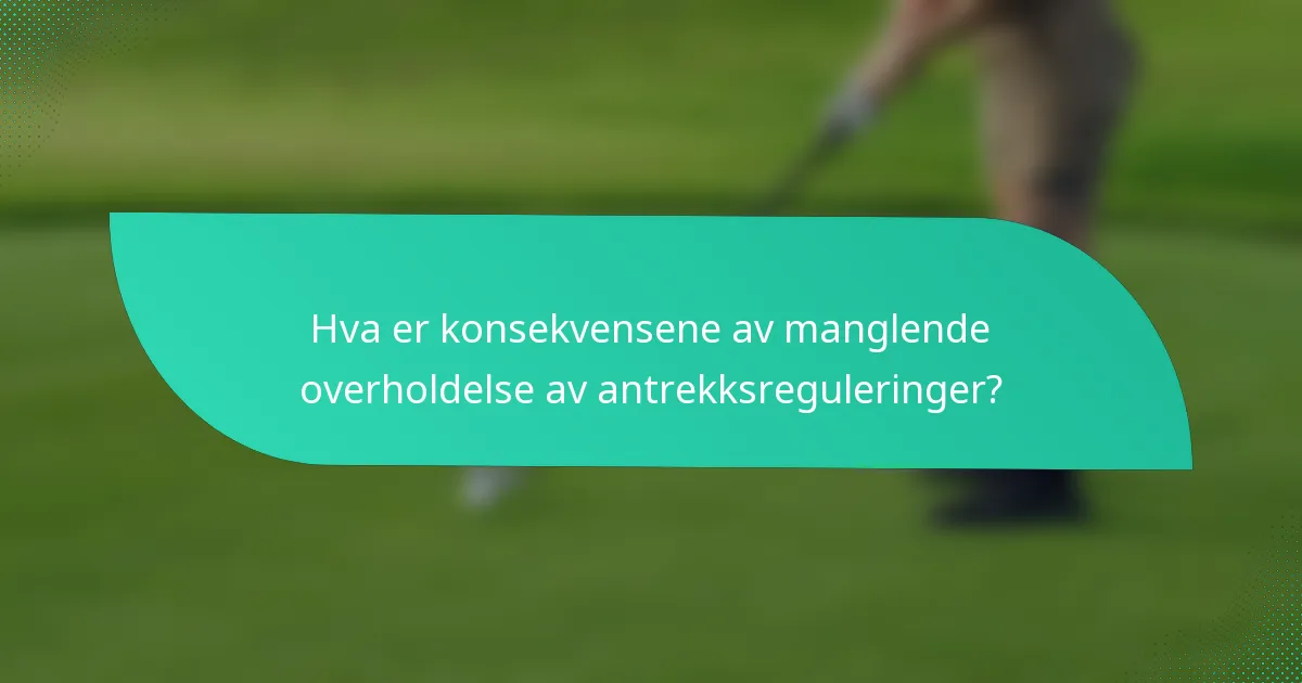 Hva er konsekvensene av manglende overholdelse av antrekksreguleringer?