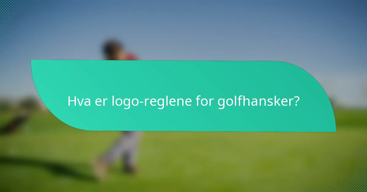 Hva er logo-reglene for golfhansker?