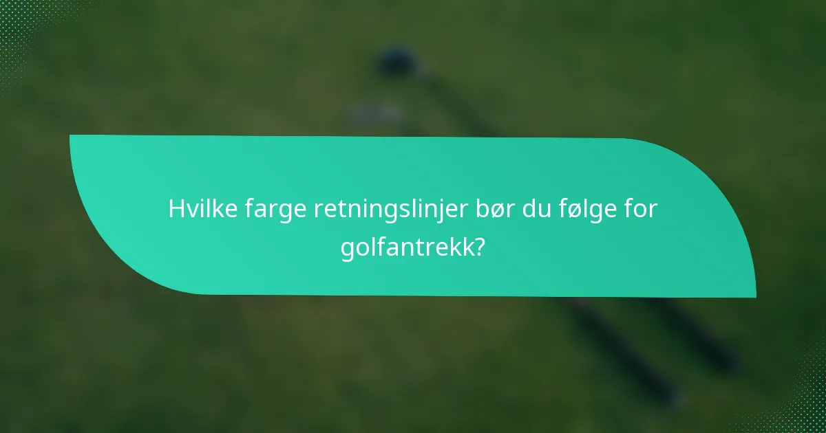Hvilke farge retningslinjer bør du følge for golfantrekk?