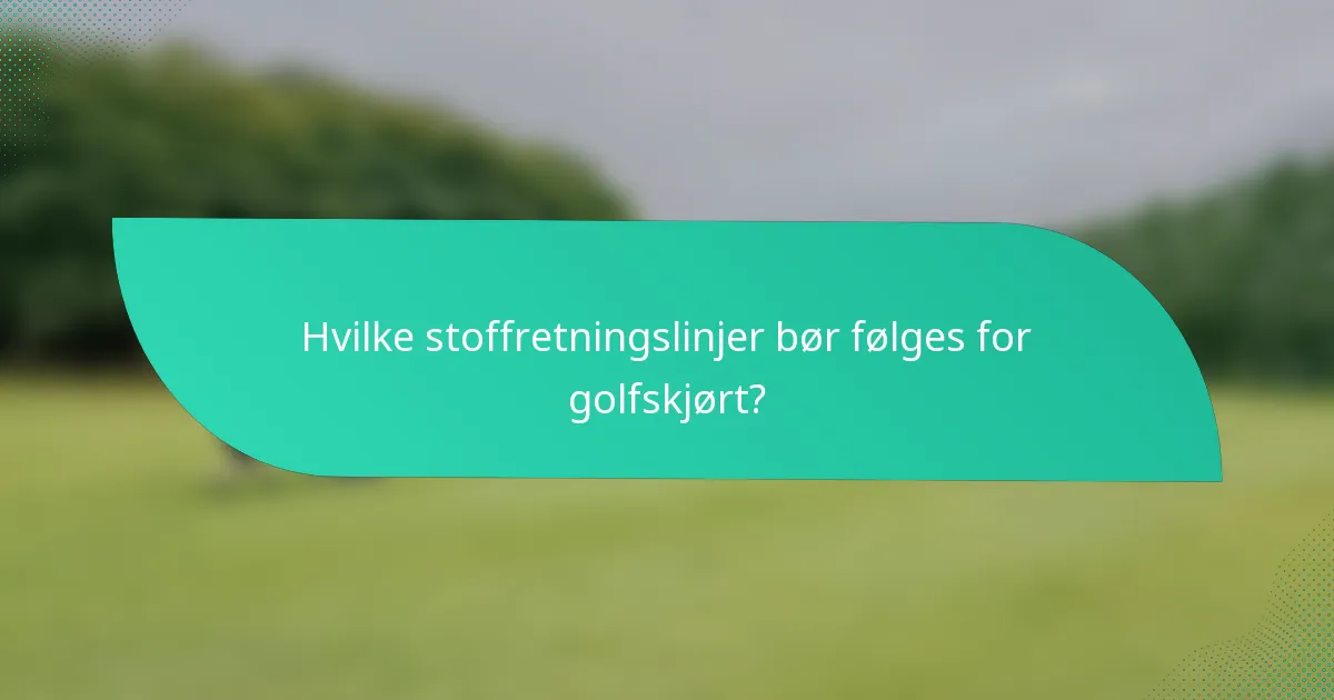 Hvilke stoffretningslinjer bør følges for golfskjørt?