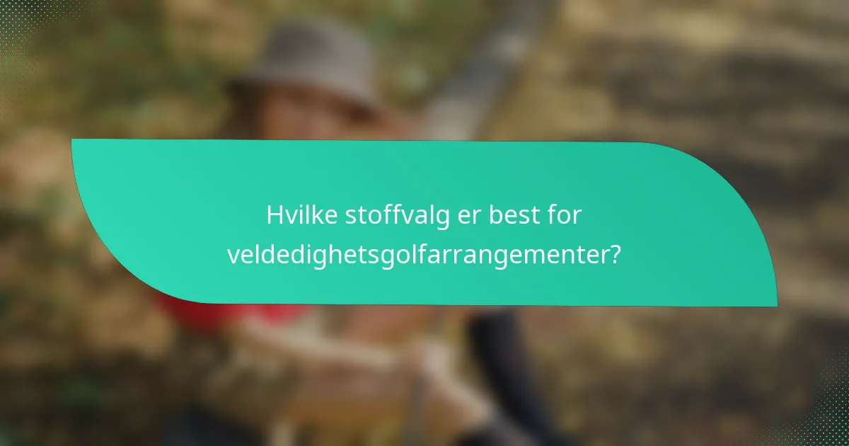 Hvilke stoffvalg er best for veldedighetsgolfarrangementer?