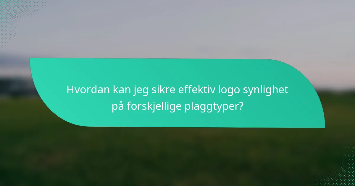 Hvordan kan jeg sikre effektiv logo synlighet på forskjellige plaggtyper?